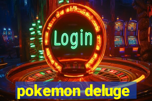 pokemon deluge